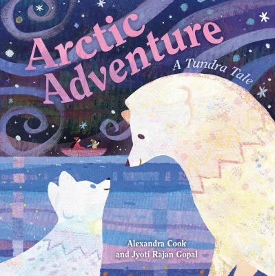 Two arctic animals, appearing to be a fox and a wolf, look at each other kindly against a swirling blue and black background in this cover for "Arctic Adventure" by Alexandra Cook and Jyoti Rajan Gopal